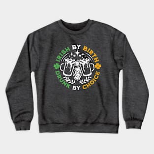 Irish By Birth Drunk By Choice St. Patrick's Day Crewneck Sweatshirt